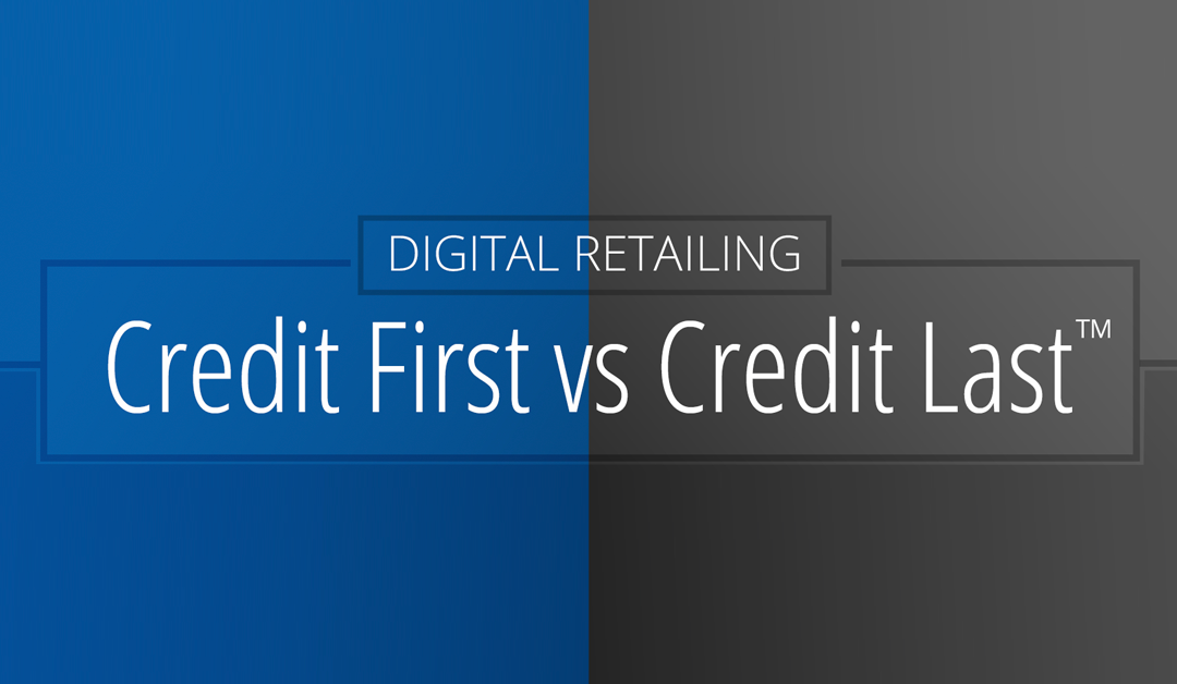 Credit First vs Credit Last Digital Retailing